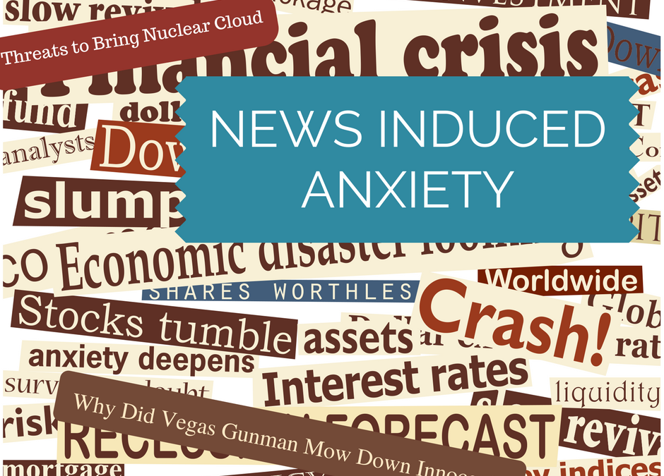 News Induced Anxiety — Tips For Coping And Managing