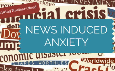 News Induced Anxiety — Tips For Coping And Managing